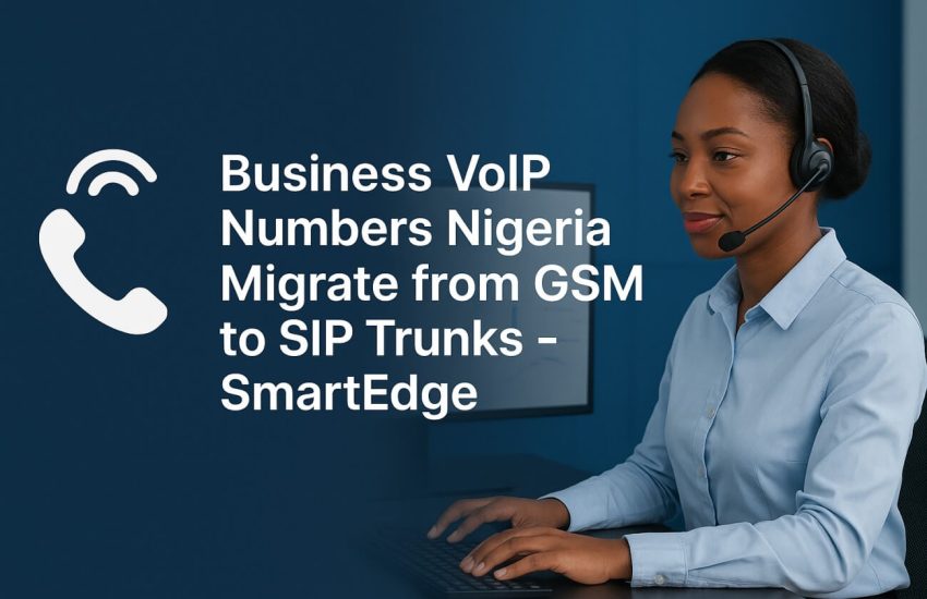 VoIP Nigeria, Buy Nigerian Virtual Number, SIP Trunking Nigeria, Business Phone System, GSM vs VoIP, Call Center Solutions Nigeria